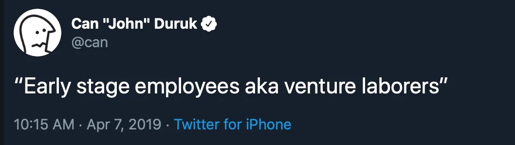 Tweet: Early stage employees aka venture laborers